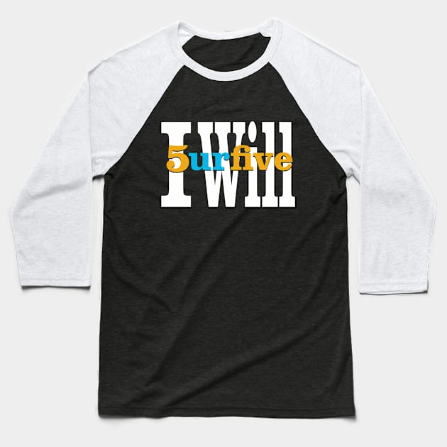 I Will 5urfive Baseball T-Shirt by radeckari25